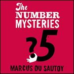 The Number Mysteries: A Mathematical Odyssey through Everyday Life [Audiobook]