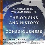 The Origins and History of Consciousness: Bollingen Series [Audiobook]