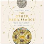 The Other Renaissance From Copernicus to Shakespeare [Audiobook]