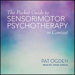 The Pocket Guide to Sensorimotor Psychotherapy in Context [Audiobook]
