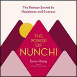 The Power of Nunchi: The Korean Secret to Happiness and Success [Audiobook]