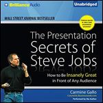 The Presentation Secrets of Steve Jobs How to Be Insanely Great in Front of Any Audience [Audiobook]