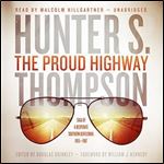 The Proud Highway: Saga of a Desperate Southern Gentleman, 1955-1967 (The Gonzo Letters, Book 1) [Audiobook]