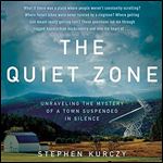 The Quiet Zone Unraveling the Mystery of a Town Suspended in Silence [Audiobook]