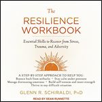 The Resilience Workbook: Essential Skills to Recover from Stress, Trauma, and Adversity [Audiobook]