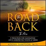 The Road Back to Me: 9 Principles for Navigating Lifes Unexpected Twists & Turns [Audiobook]