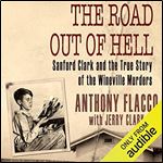 The Road Out of Hell: Sanford Clark and the True Story of the Wineville Murders [Audiobook]