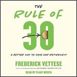 The Rule of 30 A Better Way to Save for Retirement [Audiobook]