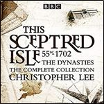 The Sceptred Isle: The Dynasties: The Complete BBC Collection [Audiobook]