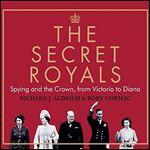 The Secret Royals: Spying and the Crown [Audiobook]
