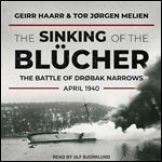 The Sinking of the Blucher The Battle of Drbak Narrows, April 1940 [Audiobook]