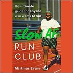 The Slow AF Run Club The Ultimate Guide for Anyone Who Wants to Run [Audiobook]