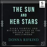 The Sun and Her Stars Salka Viertel and Hitler's Exiles in the Golden Age of Hollywood [Audiobook]