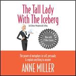 The Tall Lady with the Iceberg The Power of Metaphor to Sell, Persuade & Explain Anything to Anyo... [Audiobook]