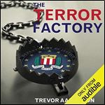 The Terror Factory: Inside the FBI's Manufactured War on Terrorism [Audiobook]