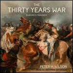 The Thirty Years War Europe's Tragedy [Audiobook]