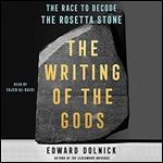 The Writing of the Gods: The Race to Decode the Rosetta Stone [Audiobook]
