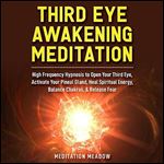 Third Eye Awakening Meditation [Audiobook]