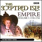 This Sceptred Isle: Empire, Volume 1: 1155-1783 [Audiobook]