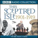 This Sceptred Isle: The Twentieth Century, Volume 1, 1901-1919 [Audiobook]