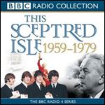 This Sceptred Isle: The Twentieth Century, Volume 4, 1959-1979 [Audiobook]