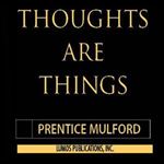 Thoughts Are Things: The Owner's Manual for the Human Condition [Audiobook]