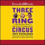 Three Ring Circus: Kobe, Shaq, Phil and the Crazy Years of the Lakers Dynasty [Audiobook]