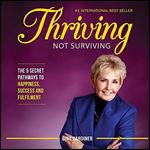 Thriving Not Surviving: The 5 Secret Pathways To Happiness, Success and Fulfilment [Audiobook]