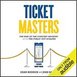 Ticket Masters The Rise of the Concert Industry and How the Public Got Scalped [Audiobook]