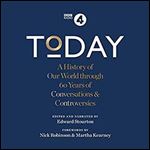 Today: A History of Our World Through 60 Years of Conversations & Controversies [Audiobook]