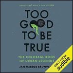 Too Good to Be True: The Colossal Book of Urban Legends [Audiobook]