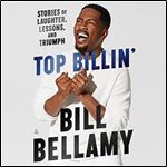 Top Billin' Stories of Laughter, Lessons, and Triumph [Audiobook]