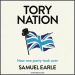 Tory Nation How One Party Took Over [Audiobook]