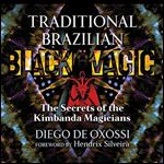 Traditional Brazilian Black Magic: The Secrets of the Kimbanda Magicians [Audiobook]