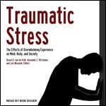 Traumatic Stress: The Effects of Overwhelming Experience on Mind, Body, and Society [Audiobook]