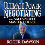 Ultimate Power Negotiating for Salespeople Master Course [Audiobook]