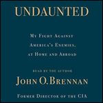 Undaunted: My Fight Against America's Enemies, at Home and Abroad [Audiobook]