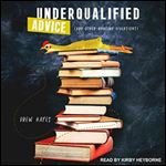 Underqualified Advice: (and Other Amusing Diversions) [Audiobook]
