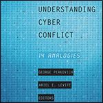 Understanding Cyber Conflict 14 Analogies [Audiobook]