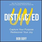 Undistracted: Capture Your Purpose. Rediscover Your Joy. [Audiobook]