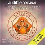 Unseen Academicals: An Audible Original Drama [Audiobook]