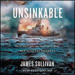 Unsinkable: Five Men and the Indomitable Run of the USS Plunkett [Audiobook]