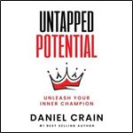 Untapped Potential Unleash Your Inner Champion [Audiobook]