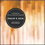 Volume III: Upon the Dull Earth (The Collected Stories of Philip K. Dick) [Audiobook]