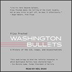 Washington Bullets: A History of the CIA, Coups, and Assassinations [Audiobook]