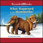 What Happened to the Mammoths? [Audiobook]