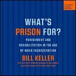 What's Prison For Punishment and Rehabilitation in the Age of Mass Incarceration (Columbia Global Reports) [Audiobook]