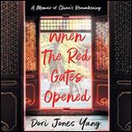When the Red Gates Opened: A Memoir of China's Reawakening [Audiobook]