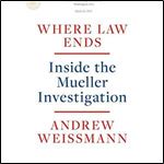 Where Law Ends: Inside the Mueller Investigation [Audiobook]