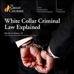 White Collar Criminal Law Explained [TTC Audio] [Audiobook]